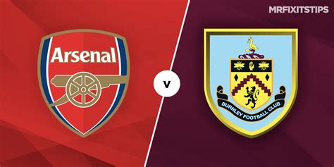 Arsenal vs Burnley Prediction and Betting Tips .